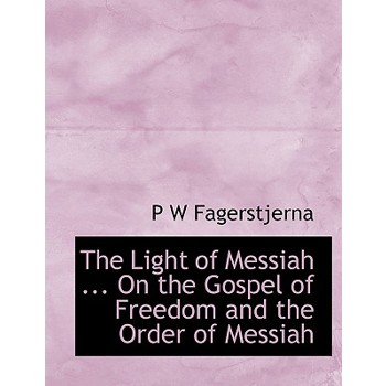The Light of Messiah ... on the Gospel of Freedom and the Order of Messiah