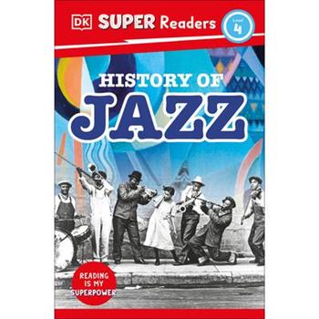 DK Super Readers Level 4 History of Jazz