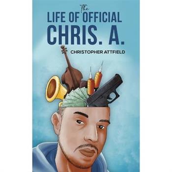 The Life of Official Chris. A.