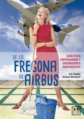 De la fregona al Airbus/ From Mop to Airbus