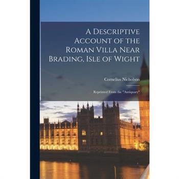 A Descriptive Account of the Roman Villa Near Brading, Isle of Wight