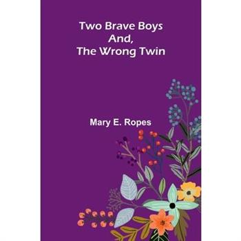 Two Brave Boys, And, The Wrong Twin