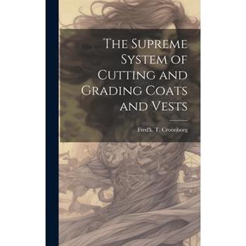 The Supreme System of Cutting and Grading Coats and Vests