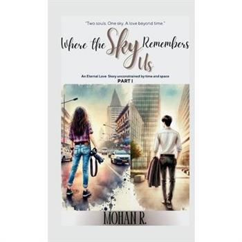 Where The Sky Remembers Us - Part I