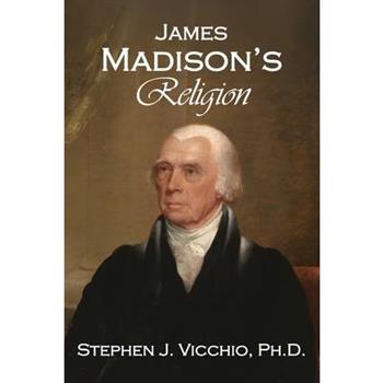 James Madison's Religion