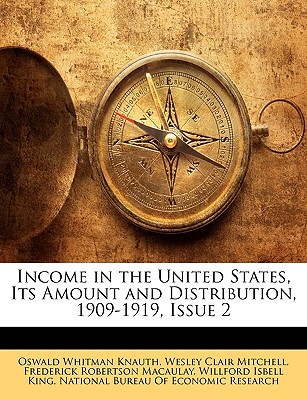 Income in the United States, Its Amount and Distribution, 1909-1919, Issue 2