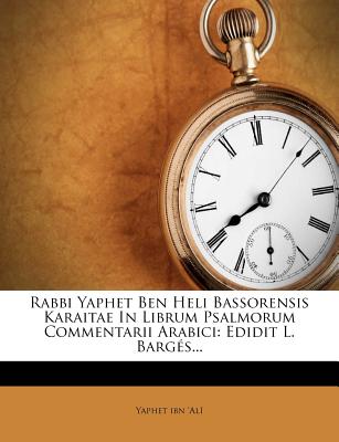 Rabbi Yaphet Ben Heli Bassorensis Karaitae in Librum Psalmorum Commentarii Arabici