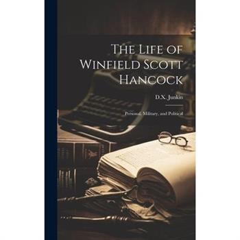 The Life of Winfield Scott Hancock