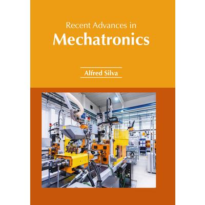 Recent Advances in Mechatronics