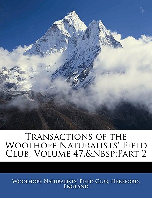 Transactions of the Woolhope Naturalists’ Field Club, Volume 47, Part 2
