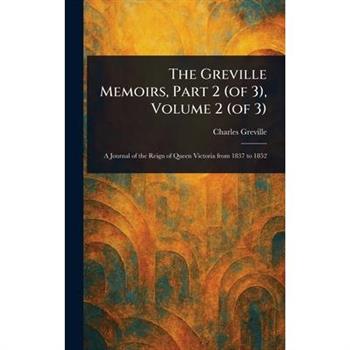 The Greville Memoirs, Part 2 (of 3), Volume 2 (of 3)