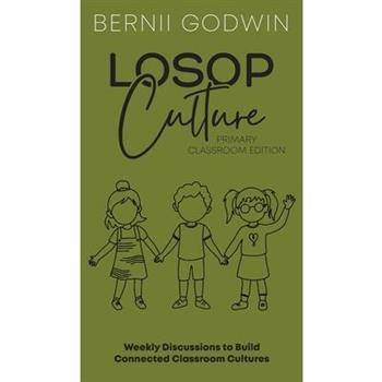 Loving our Students on Purpose (LoSoP) Culture Primary Classroom Edition