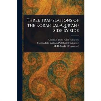 Three Translations of the Koran (Al-Qur'an) Side by Side