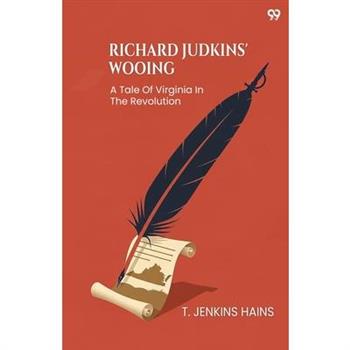 Richard Judkins' Wooing A Tale Of Virginia In The Revolution