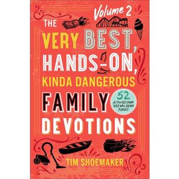 The Very Best, Hands-On, Kinda Dangerous Family Devotions, Volume 2