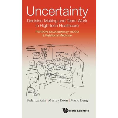 Uncertainty, Decision-Making and Team Work in High-tech Healthcare