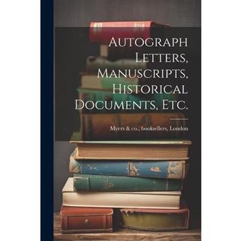 Autograph Letters, Manuscripts, Historical Documents, Etc.