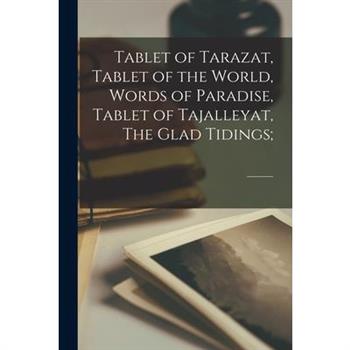 Tablet of Tarazat, Tablet of the World, Words of Paradise, Tablet of Tajalleyat, The Glad Tidings;