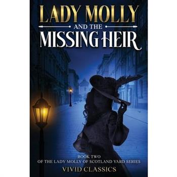 Lady Molly and the Missing Heir Mystery An Edwardian Detective Mystery of Secrets and Inheritance