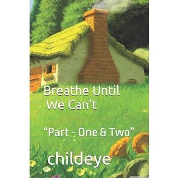 Breathe Until We Can't
