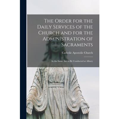 The Order for the Daily Services of the Church and for the Administration of Sacraments