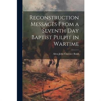 Reconstruction Messages From a Seventh Day Baptist Pulpit in Wartime