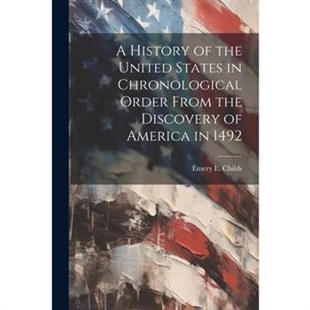 A History of the United States in Chronological Order From the Discovery of America in 1492