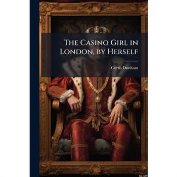 The Casino Girl in London, by Herself