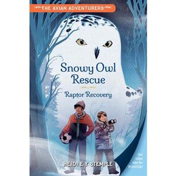 The Avian Adventurers #1: Snowy Owl Rescue