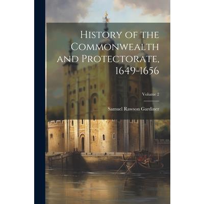 History of the Commonwealth and Protectorate, 1649-1656; Volume 2