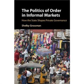The Politics of Order in Informal Markets