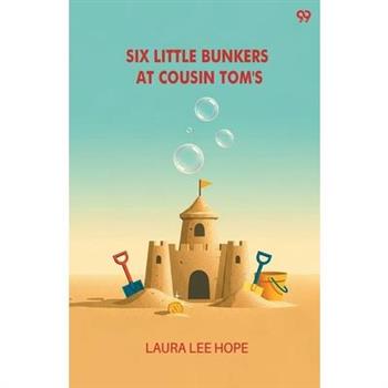 Six Little Bunkers At Cousin Tom's