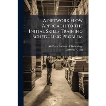 A Network Flow Approach to the Initial Skills Training Scheduling Problem