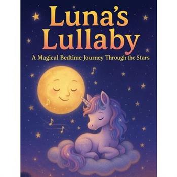 Luna's Lullaby A Magical Bedtime Journey Through the Stars