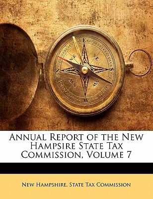 Annual Report of the New Hampsire State Tax Commission, Volume 7
