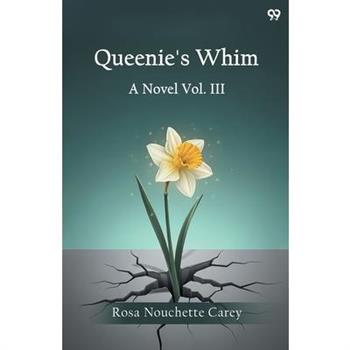Queenie's Whim A Novel Vol. III