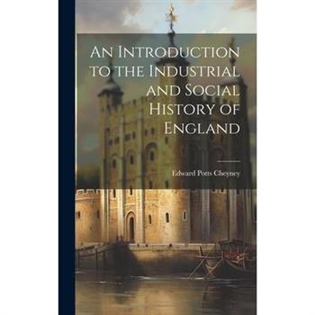 An Introduction to the Industrial and Social History of England