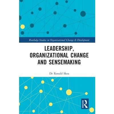 Leadership, Organizational Change and Sensemaking