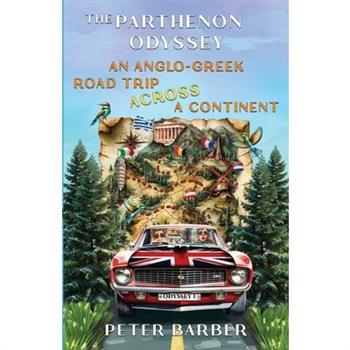 The Parthenon Odyssey. An Anglo-Greek Road Trip Across a Continent