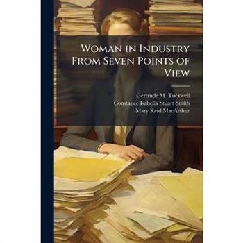 Woman in Industry From Seven Points of View