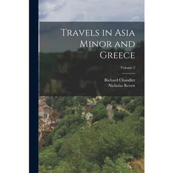 Travels in Asia Minor and Greece; Volume 2