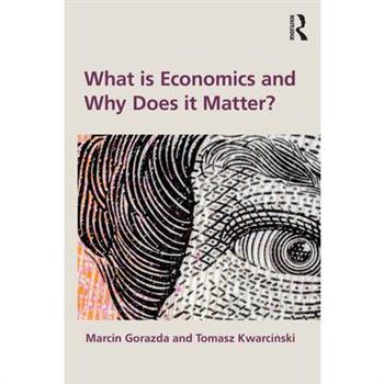 What is Economics and Why Does it Matter?