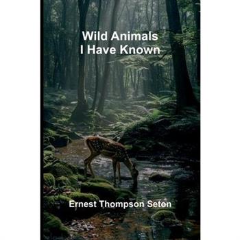 Wild Animals I Have Known