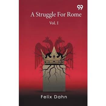 A Struggle For Rome Vol. I