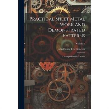 Practical Sheet Metal Work and Demonstrated Patterns