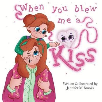 When You Blew Me A Kiss