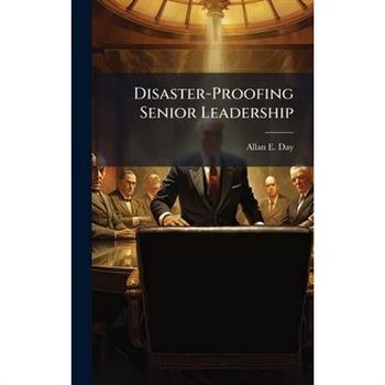 Disaster-Proofing Senior Leadership