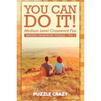 You Can Do It! Medium Level Crossword Fun Vol 2