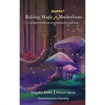Raising Magic (Human) Mushrooms