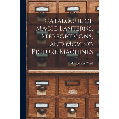 Catalogue of Magic Lanterns, Stereopticons, and Moving Picture Machines